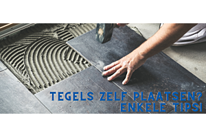 Zelf tegels plaatsen: enkele tips!