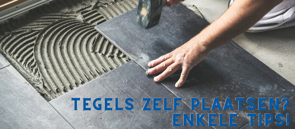 Zelf tegels plaatsen: enkele tips!
